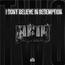 I Don't Believe In Redemption Radio Edit