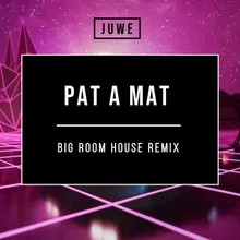 Pat a mat Big Room House Remix