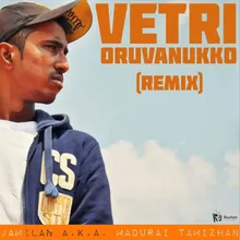 Vetri Oruvanukko Remix Version