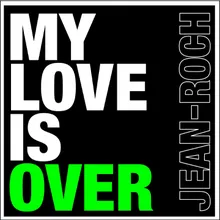 My Love Is Over-Extended Version