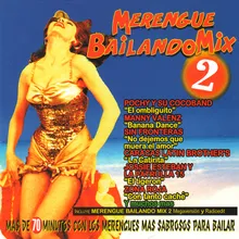 Merengue Bailando Mix II: El Ombliguito / Las Mujeres / Pegando Pecho / Con Tanto Caché / No Dejemos Que Muera el Amor / El Tigerón / Súbeme el Volúmen / Ven y Dame un Poco Más / Que Barbara / Come Banana / La Catirita-Megaversión