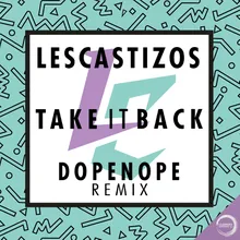 Take It Back-Dopenope Remix