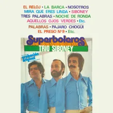 Popurrí Superboleros: El Reloj, y, la Barca, Acercate Mas, Nosotros, Mira Que Eres Linda, Tres Palabras, Contigo en la Distancia, Noche de Ronda, Aquellos Ojos Verdes, Siboney