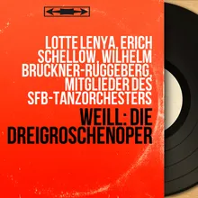 The Threepenny Opera, Act I: The Song of No and Yes. "Einst glaubte ich, als ich noch unschuldig war" (Ausrufer, Polly Peachum)