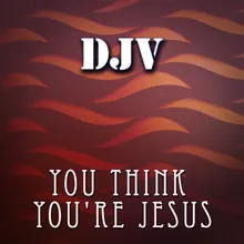 You Think You're Jesus-Weekend World Remix