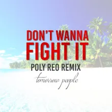 Don't Wanna Fight It-Poly Reo Remix