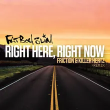 Right Here, Right Now-Friction & Killer Hertz Remix