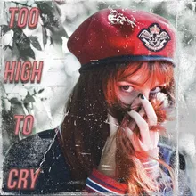 Too High To Cry