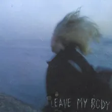 Leave My Body