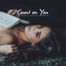 Count on You-Anthony Keyrouz Remix - Extended Version