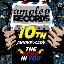 The Hero in You-Amplop Records 10th Anniversary Anthem