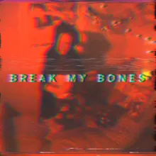 Break My Bones