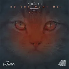 Do You Want Me-Original Mix