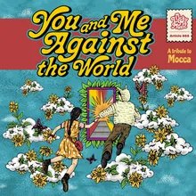 You And Me Against The World