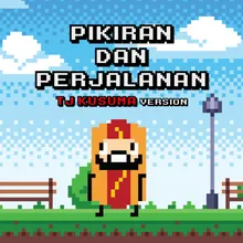 Pikiran dan Perjalanan-Tj Kusuma Version