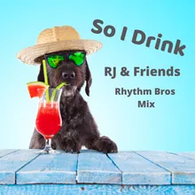 So I Drink-Rhythm Bros Mix Club Mix