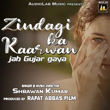 Zindagi Ka Kaarwan Jab Gujar Gaya