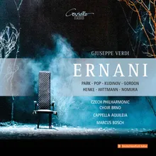 Ernani, II, Scene 8,9,10 & 11: "Scena ed Aria Carlo (later with Choir)" (Don Carlo, Don Ruy Gómez de Silva, Elvira, Giovanna, Don Riccardo)