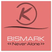 Never Alone-Bismark & Stefano Malleani Mix