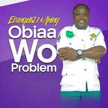 Obiaa Wo Problem