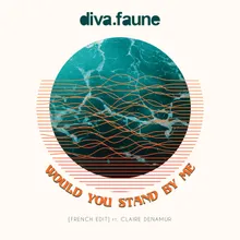 Would You Stand by Me-French Edit