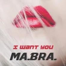 I Want You-Ma.Bra. Edit Mix