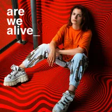 Are We Alive