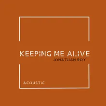 Keeping Me Alive-Acoustic