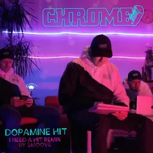 Dopamine Hit-I Need a Hit Smoove Remix