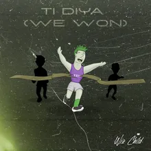 Ti Diya-We Won