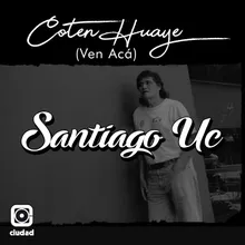 Coten Huaye-Ven Aca