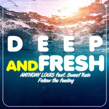 Follow the Feeling-Deep & Fresh