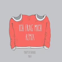 Ich frag mich-4K Remix