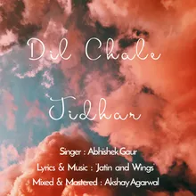 Dil Chale Jidhar