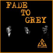 Fade to Grey