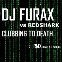 Clubbing to Death-Dawa - X & Nath - D Remix Edit