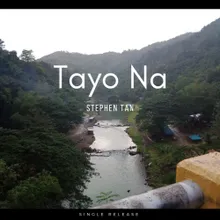 Tayo Na