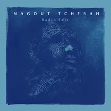 Nagout Tcherâh-Radio Edit