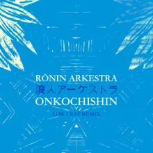 Onkochishin-Low Leaf Remix