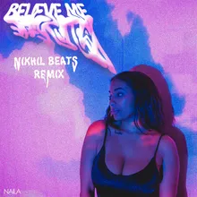 Believe Me Nikhil Beats Remix