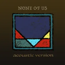 None of Us Acoustic