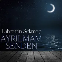 Ayrılmam Senden