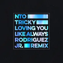 Loving You Like Always Rodriguez Jr. Remix