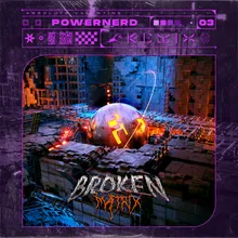 Broken Matrix Powernerd Remix
