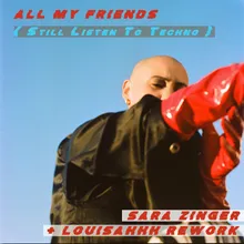 All My Friends (Still Listen to Techno) Louisahhh Rework