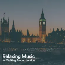 Relaxing Music for Walking Around London, Pt. 1