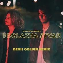 Prolazna Stvar Denis Goldin Remix Extended