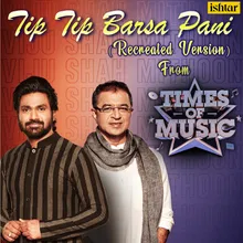 Tip Tip Barsa Pani (Recreated Version) From "Times of Music"