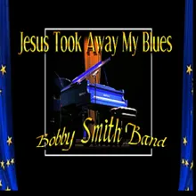 Jesus Took Away My Blues