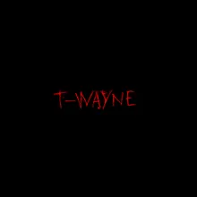 I Am T-Wayne